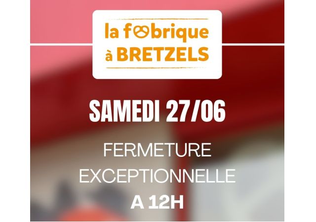 Fermeture exceptionnelle à 12h le Samedi 27/06
